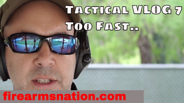Tactical VLOG 7 – Too fast..