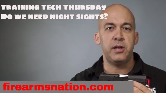 Training Tech Thursday – Do we need night sights?