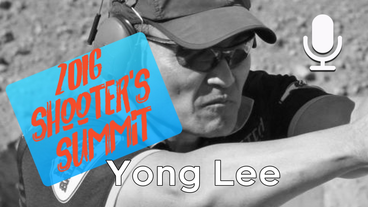 Yong Lee – 2016 Shooter’s Summit Replay